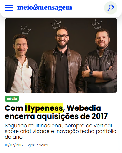 Meio & Mensagem — Com Hypeness, Webedia encerra aquisições de 2017